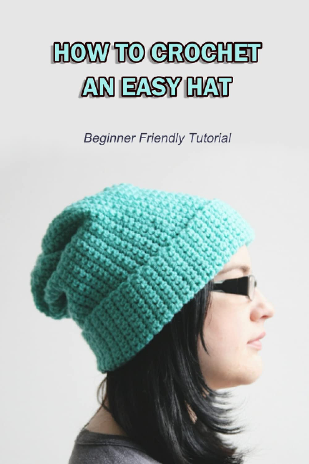 (Wonderful) How To Crochet A Hat #12 - How To Crochet For Beginners